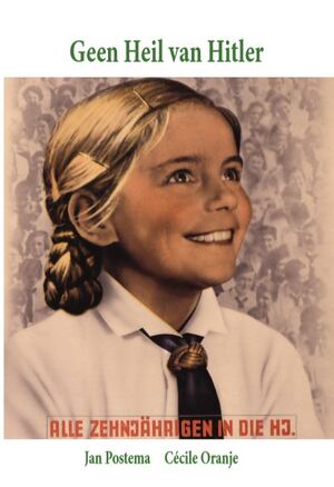 Geen Heil van Hitler - Jan Postema, Cecile Oranje, Rob Oranje Geen Heil van Hitler - Jan Postema, Cecile Oranje, Rob Oranje