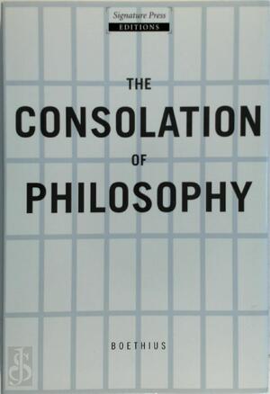 The Consolation of Philosophy - Boethius The Consolation of Philosophy - Boethius
