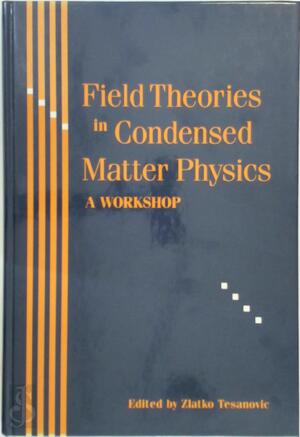 Field Theories in Condensed Matter Physics - Zlatko Tesanovic Field Theories in Condensed Matter Physics - Zlatko Tesanovic