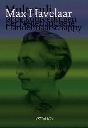 Max Havelaar of de Koffij-veilingen der nederlandse Handelsmaatschappij - Multatuli