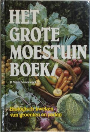 Het grote moestuin boek - Paul Van Oosterwijck