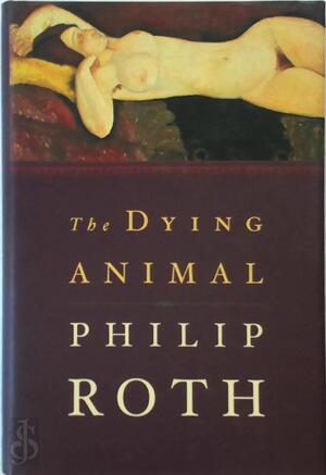 The Dying Animal - Philip Roth