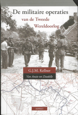 De militaire operaties van de Tweede Wereldoorlog - G.J.M. Kellner De militaire operaties van de Tweede Wereldoorlog - G.J.M. Kellner