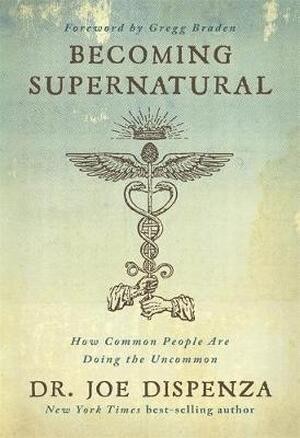 Becoming supernatural - Joe Dispenza Becoming supernatural - Joe Dispenza