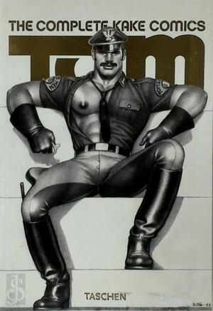 Tom of Finland: The Complete Kake Comics - Tom Of Finland, Dian Hanson Tom of Finland: The Complete Kake Comics - Tom Of Finland, Dian Hanson