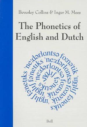 The phonetics of English and Dutch - Beverley Collins, Amp, Inger M. Mees The phonetics of English and Dutch - Beverley Collins, Amp, Inger M. Mees
