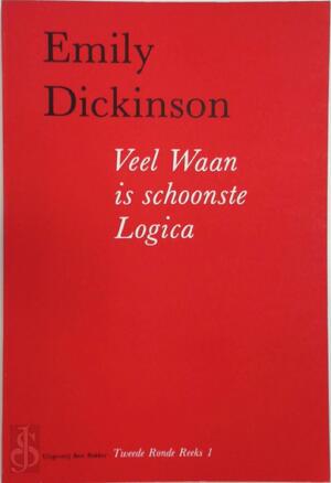 Veel waan is schoonste logica - Emily Dickinson, Peter Verstegen, Marko Fondse
