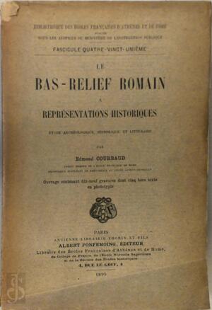 Le bas-relief romain à représentations historiques - Edmond Courbaud