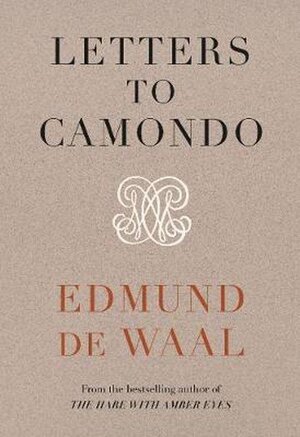 Letters to camondo - Edmund De Waal Letters to camondo - Edmund De Waal