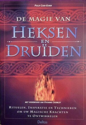 De magie van heksen en druiden - Philip Carr-Gomm De magie van heksen en druiden - Philip Carr-Gomm