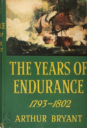 The Years of Endurance, 1793-1802 - Arthur Bryant