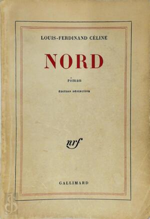 Nord - Louis-Ferdinand Céline Nord - Louis-Ferdinand Céline