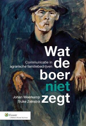 Wat de boer niet zegt - Johan Weerkamp, Truke Zeinstra
