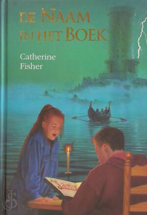 De naam in het boek - Catherine Fisher, Hans Parlevliet, Marjan Bentum-keuning