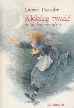 Klokslag twaalf en andere verhalen - Otfried Preussler, Willemien Min, Lidi Luursema