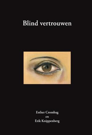 Blind vertrouwen - Erik Knippenberg, Esther Crombag Blind vertrouwen - Erik Knippenberg, Esther Crombag