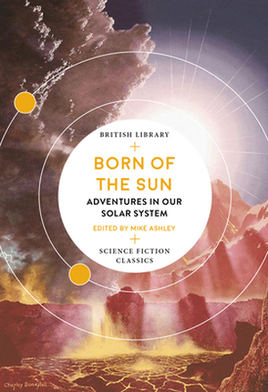 Born of the sun: adventures in our solar system - 