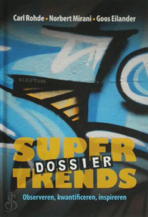 Dossier Supertrends - Norbert Mirani, Goos Eilander, Carl Rohde