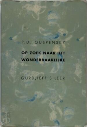 Op zoek naar het wonderbaarlijke - P.D. Ouspensky, M.H. Ekker