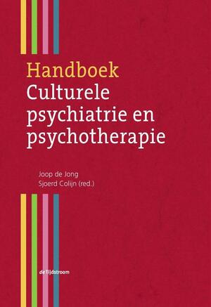 Handboek culturele psychiatrie en psychotherapie - Joop de Jong Handboek culturele psychiatrie en psychotherapie - Joop de Jong
