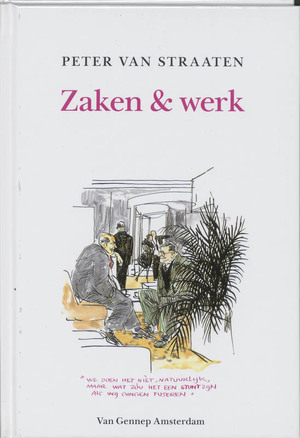 Zaken & werk - Peter van Straaten Zaken & werk - Peter van Straaten