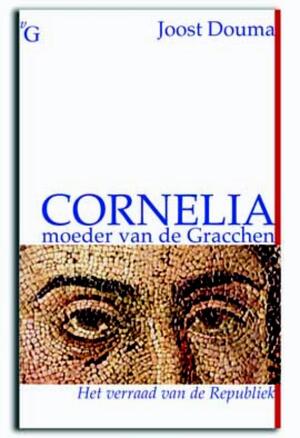 Cornelia, moeder van de Gracchen - Joost Douma Cornelia, moeder van de Gracchen - Joost Douma