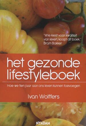 Het gezonde lifesyleboek - Ivan Wolffers Het gezonde lifesyleboek - Ivan Wolffers
