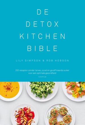 Detox kitchen bijbel - Lily Simpson, Rob Hobson Detox kitchen bijbel - Lily Simpson, Rob Hobson