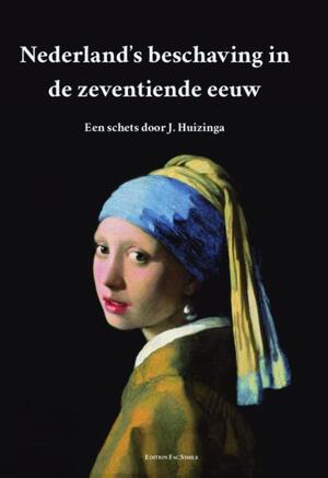 Nederland's beschaving in de zeventiende eeuw - Johan Huizinga Nederland's beschaving in de zeventiende eeuw - Johan Huizinga