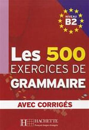 Les 500 Exercices de Grammaire, Niveau B2 - Marie-Pierre Caquineau-gunduz Les 500 Exercices de Grammaire, Niveau B2 - Marie-Pierre Caquineau-gunduz