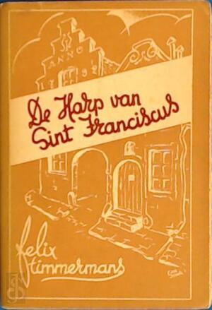 De Harp van Sint-Franciscus - Felix Timmermans De Harp van Sint-Franciscus - Felix Timmermans