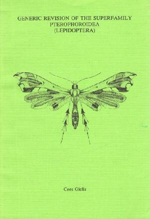 Generic revision of the superfamily Pterophoroidea (Lepidoptera) - C. Gielis Generic revision of the superfamily Pterophoroidea (Lepidoptera) - C. Gielis