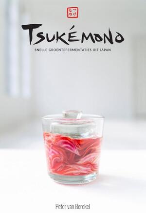 Tsukémono - Peter van Berckel Tsukémono - Peter van Berckel