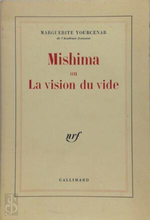 Mishima, ou, La vision du vide - Marguerite Yourcenar