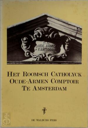 Het Roomsch Catholyck Oude-armen comptoir te Amsterdam - Brinkgreve