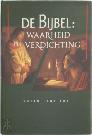 De bijbel: waarheid en verdichting - Robin Lane Fox, T. Davids De bijbel: waarheid en verdichting - Robin Lane Fox, T. Davids