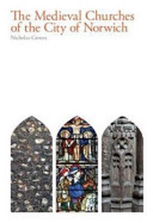 The Medieval Churches of the City of Norwich - Nicholas Groves
