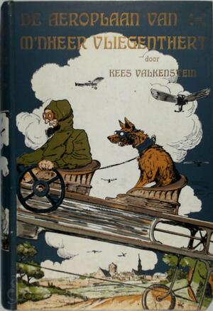 De aeroplaan van m'nheer Vliegenthert - Kees Valkenstein De aeroplaan van m'nheer Vliegenthert - Kees Valkenstein