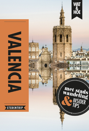 Valencia - Wat & Hoe Stedentrip Valencia - Wat & Hoe Stedentrip