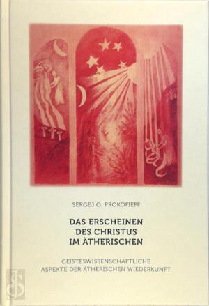Das Erscheinen des Christus im Ätherischen - Sergej O. Prokofieff Das Erscheinen des Christus im Ätherischen - Sergej O. Prokofieff