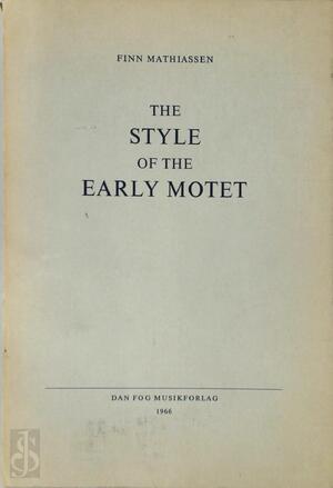 The Style of the Early Motet - Finn Mathiasen