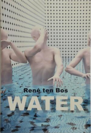 Water - René ten Bos Water - René ten Bos