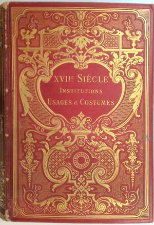 XVII eme SIECLE . INSTITUTIONS USAGES ET COSTUMES - Paul Lacroix XVII eme SIECLE . INSTITUTIONS USAGES ET COSTUMES - Paul Lacroix