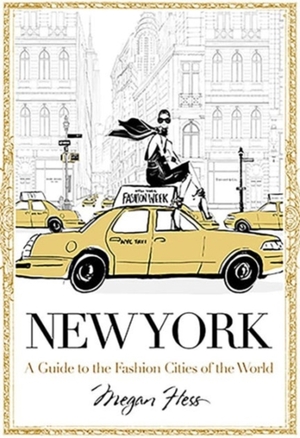 New york : a guide to the fashion cities of the world - Megan Hess New york : a guide to the fashion cities of the world - Megan Hess