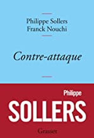 Contre-attaque - Philippe Sollers, Franck Nouchi Contre-attaque - Philippe Sollers, Franck Nouchi