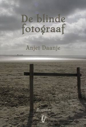 De blinde fotograaf - Anjet Daanje De blinde fotograaf - Anjet Daanje