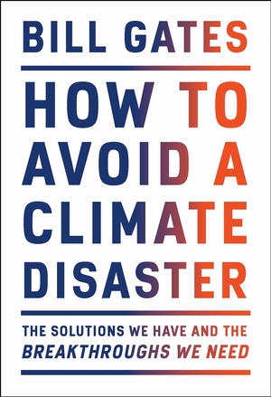 How to avoid a climate disaster - Bill Gates How to avoid a climate disaster - Bill Gates