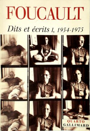 Dits et écrits, 1954-1988 - Michel Foucault, Daniel Defert, François Ewald, Jacques Lagrange Dits et écrits, 1954-1988 - Michel Foucault, Daniel Defert, François Ewald, Jacques Lagrange