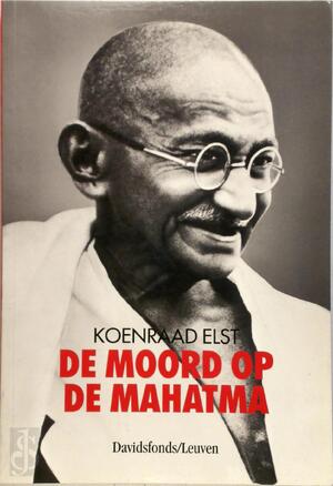 De moord op de mahatma - Koenraad Elst De moord op de mahatma - Koenraad Elst