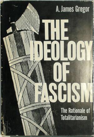 The Ideology of Fascism - A. James Gregor The Ideology of Fascism - A. James Gregor